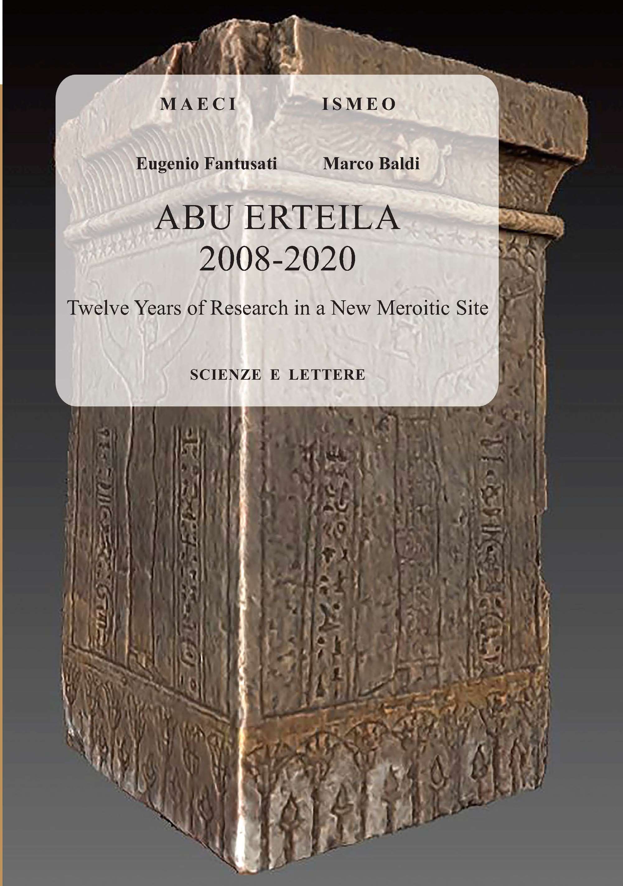 Abu Erteila 2008-2020<br/>
Twelve Years of Research in a New Meroitic Site - SERIE ORIENTALE ROMA n.s. 20
